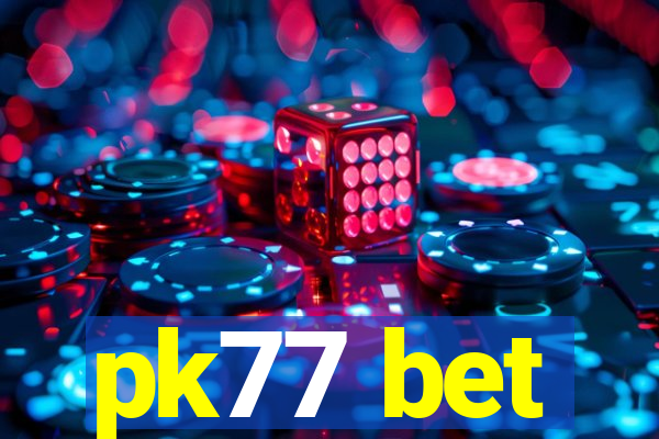 pk77 bet